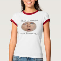 Harper Fears Democracy T-Shirt