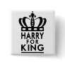 "Harry for King" button