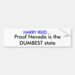 HARRY REID..., Proof Nevada is the DUMBEST state Bumper Sticker