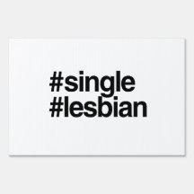 HASHTAG SINGLE LESBIAN -.png Yard Signs
