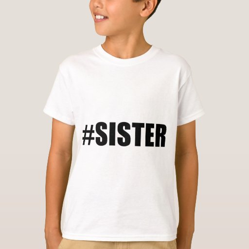 Hashtag Sister TShirt Zazzle