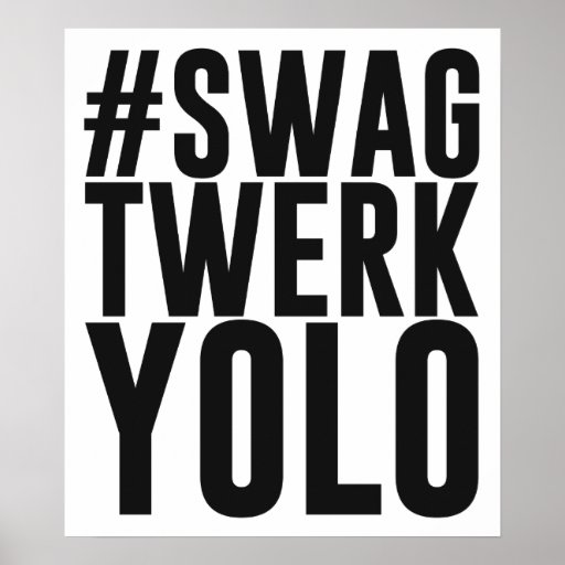 Hashtag Swag Twerk Yolo Poster Zazzle 2187