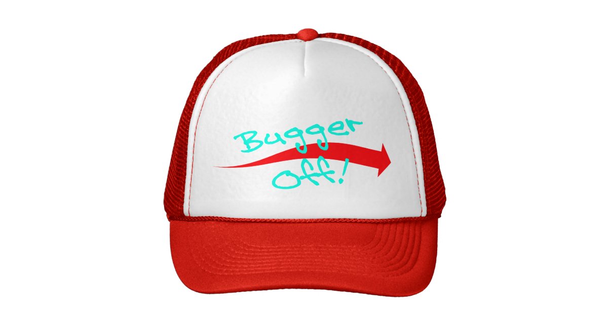 Hat Cap Fun British Slang Expression Bugger Off! Zazzle