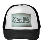 Hat with I AM IT! THE ABSOLUTE BEST!