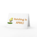 Hatching in April! Maternity/Pregnant Due In April cards