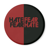 Hate fear fear hate magnet