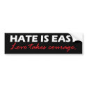 Hate is easy [black]. bumper stickers