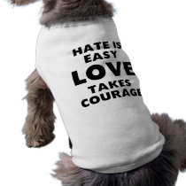 Hate is Easy Dog Tee Shirt