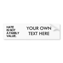 HATE IS NOT A FAMILY VALUE BUMPER STICKERS