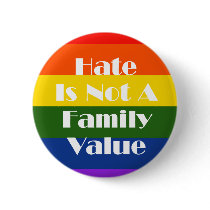 Hate Is Not A Family Value buttons