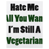 Hate Me All You Want I'm Still A Vegetarian flyers by Supernova23 Hate Me All You Want I'm Still A Vegetarian flyers