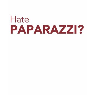 Hate Paparazzi? shirt