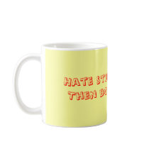 Hate stupid people?Then don't be one! mugs by Buttonsvixen Hate stupid people?Then don't be one! mugs