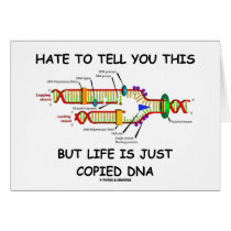 Hate To Tell You This But Life Is Just Copied DNA cards