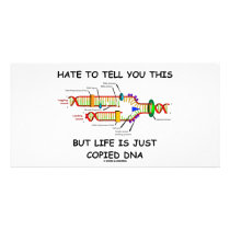 Hate To Tell You This But Life Is Just Copied DNA Picture Card