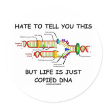 Hate To Tell You This But Life Is Just Copied DNA stickers by wordsunwords Hate To Tell You This But Life Is Just Copied DNA stickers