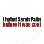 Hated Palin before it was cool Round Stickers