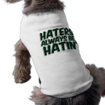 Haters Always Be Hatin Pet Tee
