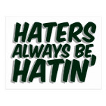 Haters Always Be Hatin Postcard