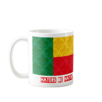 Haters be hatin Benin Mug