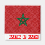Haters be hatin Morocco Fridge Magnets