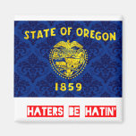 Haters be hatin Oregon Fridge Magnets