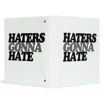 Haters gonna hate binder