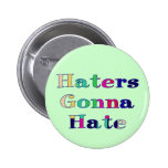 Haters Gonna Hate Buttons