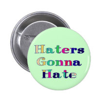 Haters Gonna Hate buttons