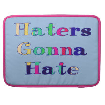 Haters Gonna Hate MacBook Pro Sleeve