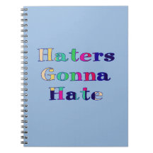 Haters Gonna Hate Notebook