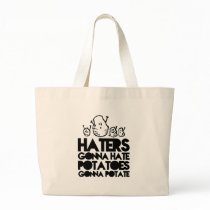 Haters gonna hate, potatoes gonna potate canvas bags
