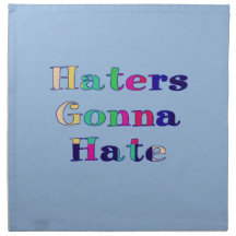 Haters Gonna Hate Printed Napkins