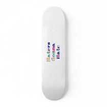 Haters Gonna Hate Custom Skateboard