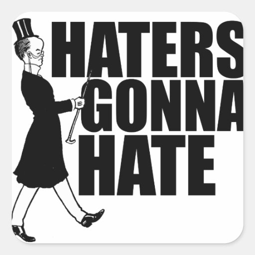 Haters gonna Hate Square Sticker Zazzle