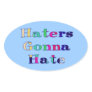 Haters Gonna Hate Sticker