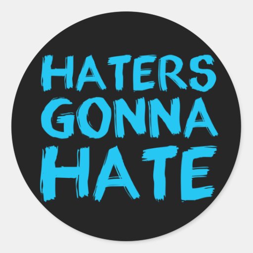 Haters Gonna Hate Stickers Zazzle