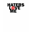 haters love me copy t-shirts by enessy haters love me copy t-shirts