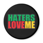 Haters Love Me Refrigerator Magnets