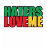 Haters Love Me T Shirts