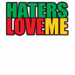 Haters Love Me T Shirt