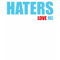 HATERS LOVE ME t-shirts by enessy HATERS LOVE ME t-shirts
