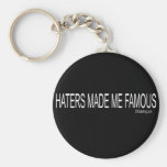 Haters made me Famous keychains