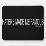 Haters made me Famous mousepads