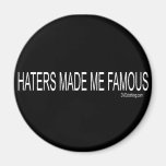 Haters made me Famous magnets