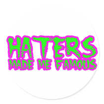Haters made me famous stickers by dustyvinyldesign Haters made me famous stickers