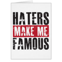 Haters Make Me Famous Greeting Cards