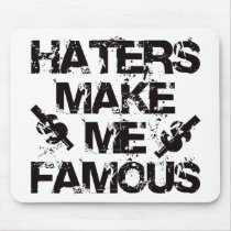 Haters Make Me Famous mousepads by visualnewbie Haters Make Me Famous mousepads