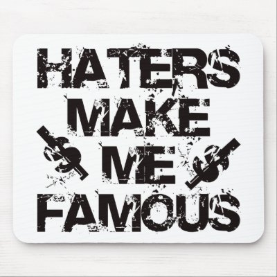 haters_make_me_famous_mousepad-p144383395486251069z8xsj_400.jpg