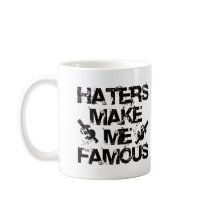Haters Make Me Famous Mug